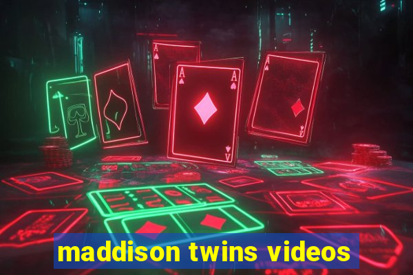 maddison twins videos